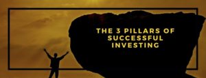 The 3 Pillars of Successful Investing
